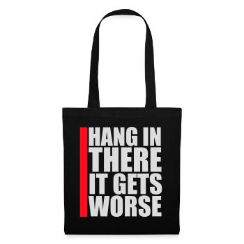 Hang In There It Gets Worse Funny Fun Saying - Tote Bag - black - Front