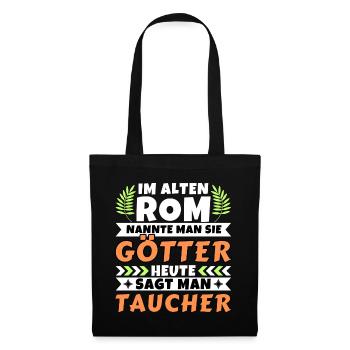 Im alten Rom waren Sie Götter. Heute Taucher - Stoffbeutel - Schwarz - Vorne