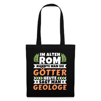 Im alten Rom waren Sie Götter. Heute Geologe - Stoffbeutel - Schwarz - Vorne