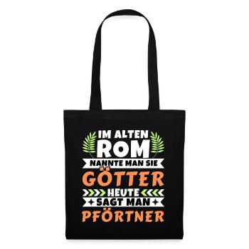Im alten Rom waren Sie Götter. Heute Pförtner - Stoffbeutel - Schwarz - Vorne