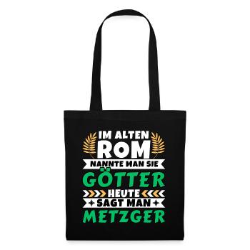 Im alten Rom waren Sie Götter. Heute Metzger - Stoffbeutel - Schwarz - Vorne