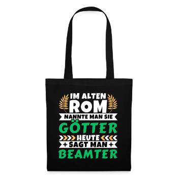 Im alten Rom waren Sie Götter. Heute Beamter - Stoffbeutel - Schwarz - Vorne