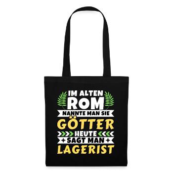 Im alten Rom waren Sie Götter. Heute Lagerist - Stoffbeutel - Schwarz - Vorne