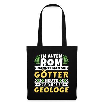 Im alten Rom waren Sie Götter. Heute Geologe - Stoffbeutel - Schwarz - Vorne