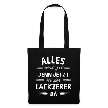 Alles wird gut denn jetzt ist der Lackierer da - Stoffbeutel - Schwarz - Vorne