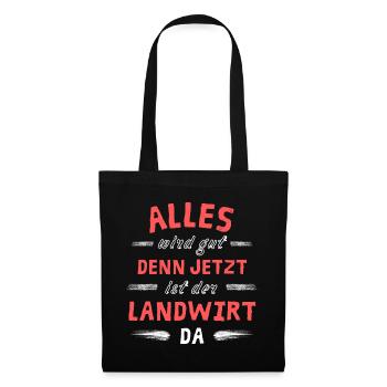 Alles wird gut denn jetzt ist der Landwirt da - Stoffbeutel - Schwarz - Vorne