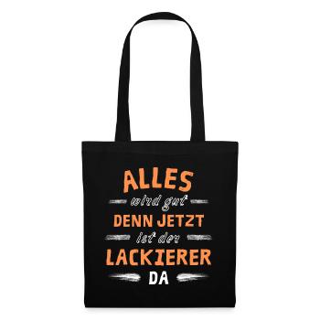 Alles wird gut denn jetzt ist der Lackierer da - Stoffbeutel - Schwarz - Vorne