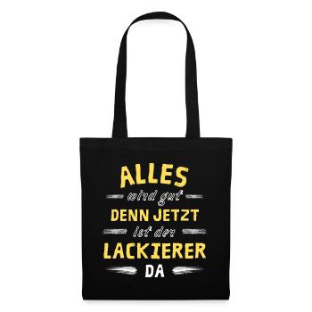 Alles wird gut denn jetzt ist der Lackierer da - Stoffbeutel - Schwarz - Vorne