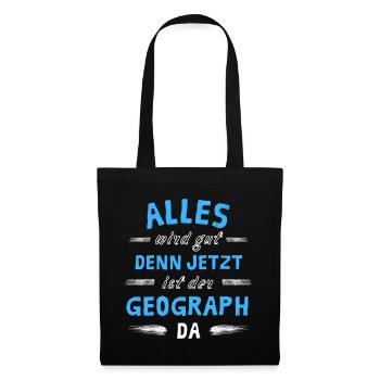 Alles wird gut denn jetzt ist der Geograph da - Stoffbeutel - Schwarz - Vorne