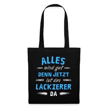 Alles wird gut denn jetzt ist der Lackierer da - Stoffbeutel - Schwarz - Vorne