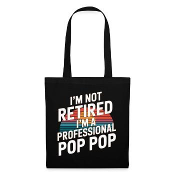 I'm Not Retired I'm A Professional Pop Pop 9 - Stoffbeutel - Schwarz - Vorne