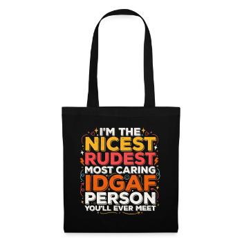 I'm The Nicest Rudest Most Caring IDGAF Person  - Tote Bag - black - Front