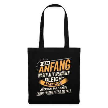 Am Anfang Industriemeister Metall RAHMENLOS Berufe - Stoffbeutel - Schwarz - Vorne