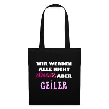 Wir werden alle nicht jünger aber geiler. - Stoffbeutel - Schwarz - Vorne