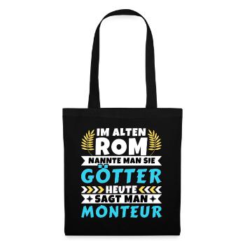 Im alten Rom waren Sie Götter. Heute Monteur - Stoffbeutel - Schwarz - Vorne