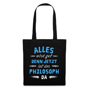 Alles wird gut denn jetzt ist der Philosoph da - Stoffbeutel - Schwarz - Vorne