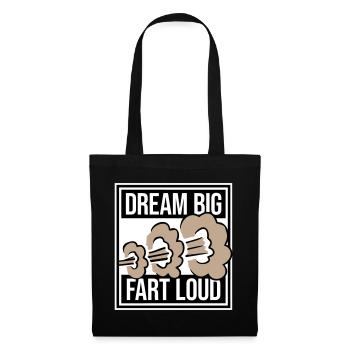 Dream Big Fart Loud Lustig Motivational Spruch - Stoffbeutel - Schwarz - Vorne