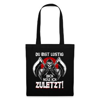 Du Bist Lustig Dich Hole Ich Zuletzt Sensenmann - Stoffbeutel - Schwarz - Vorne