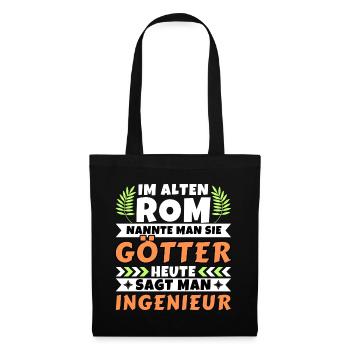 Im alten Rom waren Sie Götter. Heute Ingenieur - Stoffbeutel - Schwarz - Vorne