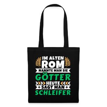 Im alten Rom waren Sie Götter. Heute Schleifer - Stoffbeutel - Schwarz - Vorne