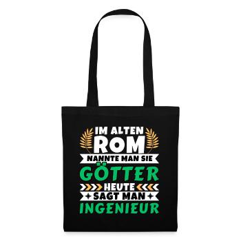 Im alten Rom waren Sie Götter. Heute Ingenieur - Stoffbeutel - Schwarz - Vorne