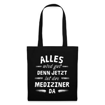 Alles wird gut denn jetzt ist der Mediziner da - Stoffbeutel - Schwarz - Vorne
