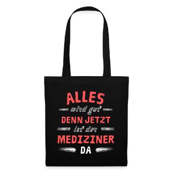Alles wird gut denn jetzt ist der Mediziner da - Stoffbeutel - Schwarz - Vorne