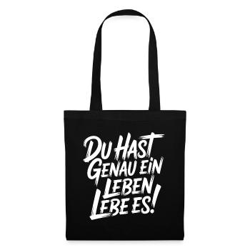 Du hast genau ein Leben - Lebe Es - Stoffbeutel - Schwarz - Vorne