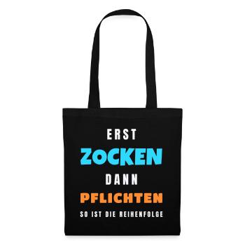 Erst zocken dann Pflichten Gamer Zocker Spruch - Stoffbeutel - Schwarz - Vorne