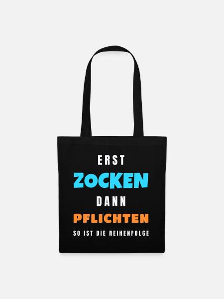 Erst zocken dann Pflichten Gamer Zocker Spruch - Stoffbeutel - Schwarz