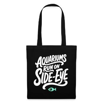 Aquaristik – Aquariums Run on Side-Eye - Stoffbeutel - Schwarz - Vorne