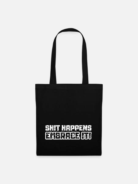 Shit happens embrace it - Stoffbeutel - Schwarz