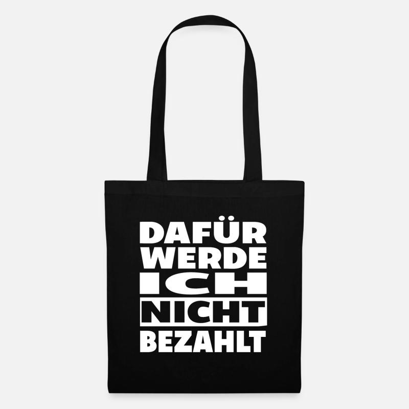 Dafuer werde ich nicht bezahlt Spruch Lustig - Stoffbeutel - Schwarz