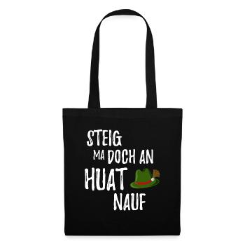 Steig ma doch an Huat nauf Bayrischer Spruch - Stoffbeutel - Schwarz - Vorne