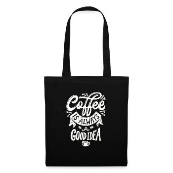 Kaffee ist immer eine gute Idee! - Stoffbeutel - Schwarz - Vorne