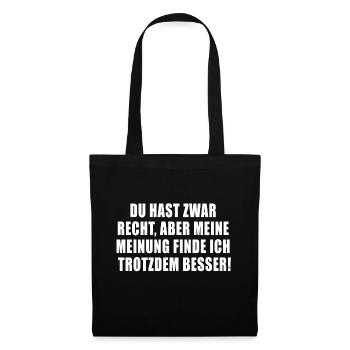Du hast zwar Recht aber meine Meinung finde ich - Stoffbeutel - Schwarz - Vorne