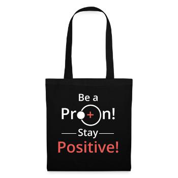 Sei positiv wie ein Proton - Stoffbeutel - Schwarz - Vorne