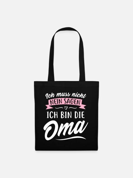 Ich muss nicht nein sagen, ich bin die Oma - Stoffbeutel - Schwarz