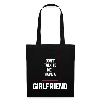 Don't Talk To Me I Have A Girlfriend - Girlfriend - Tote Bag - black - Front
