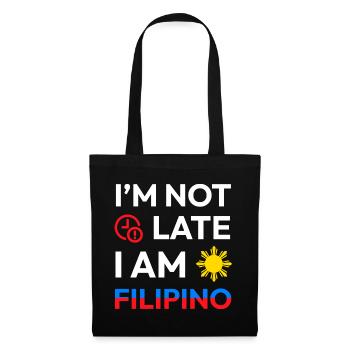 Ich bin nicht zu spät Ich bin Filipino Design für - Stoffbeutel - Schwarz - Vorne