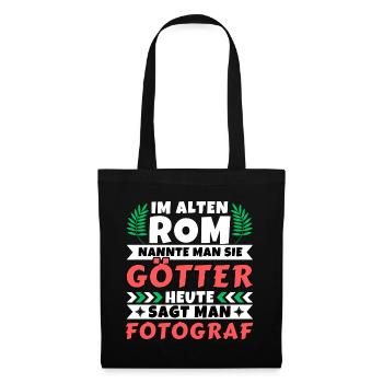 Im alten Rom waren Sie Götter. Heute Fotograf - Stoffbeutel - Schwarz - Vorne