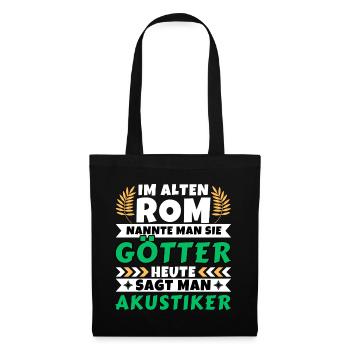 Im alten Rom waren Sie Götter. Heute Akustiker - Stoffbeutel - Schwarz - Vorne