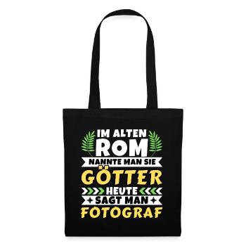 Im alten Rom waren Sie Götter. Heute Fotograf - Stoffbeutel - Schwarz - Vorne