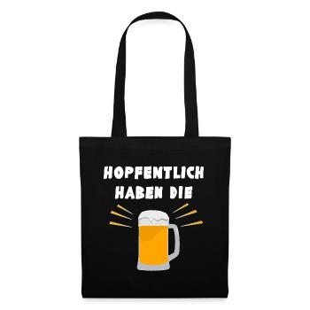 Hopfentlich haben die Bier - lustiger Wortwitz - Stoffbeutel - Schwarz - Vorne