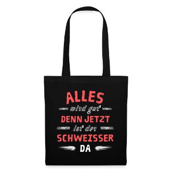 Alles wird gut denn jetzt ist der Schweißer da - Stoffbeutel - Schwarz - Vorne