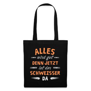 Alles wird gut denn jetzt ist der Schweißer da - Stoffbeutel - Schwarz - Vorne