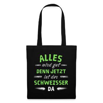 Alles wird gut denn jetzt ist der Schweißer da - Stoffbeutel - Schwarz - Vorne