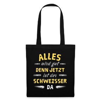 Alles wird gut denn jetzt ist der Schweißer da - Stoffbeutel - Schwarz - Vorne