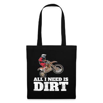 Dirtbiken. Alles, was ich brauche, ist Dirt. - Stoffbeutel - Schwarz - Vorne