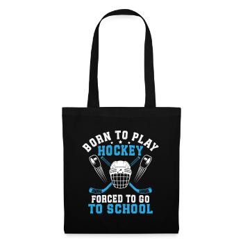 Born To Play Hockey Forced To Go To School  - Tote Bag - black - Front